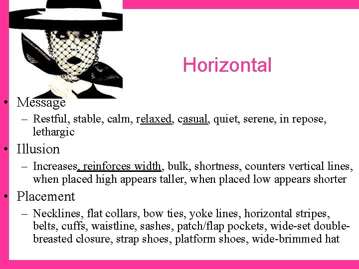 Horizontal • Message – Restful, stable, calm, relaxed, casual, quiet, serene, in repose, lethargic