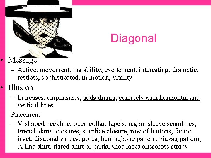 Diagonal • Message – Active, movement, instability, excitement, interesting, dramatic, restless, sophisticated, in motion,