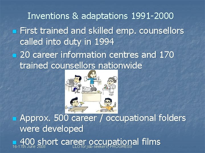 Inventions & adaptations 1991 -2000 n n First trained and skilled emp. counsellors called