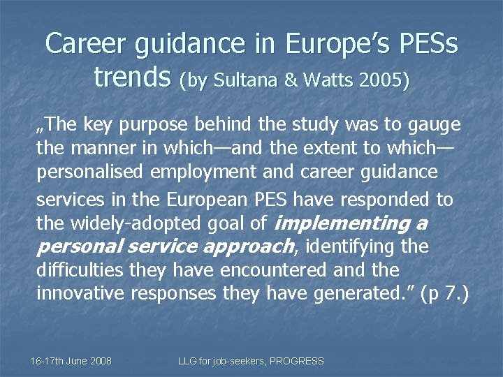 Career guidance in Europe’s PESs trends (by Sultana & Watts 2005) „The key purpose