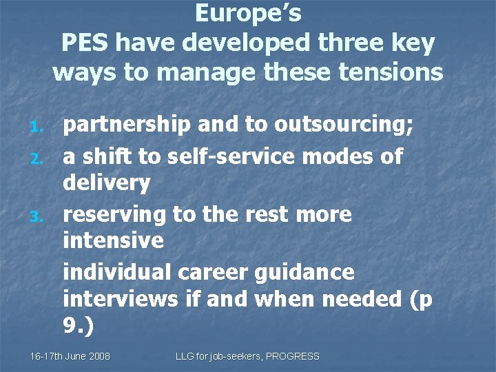 Europe’s PES have developed three key ways to manage these tensions 1. 2. 3.