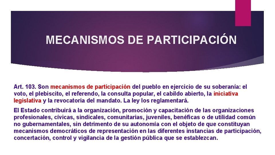 MECANISMOS DE PARTICIPACIÓN Art. 103. Son mecanismos de participación del pueblo en ejercicio de