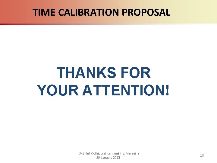 TIME CALIBRATION PROPOSAL THANKS FOR YOUR ATTENTION! KM 3 Ne. T Collaboration meeting, Marseille