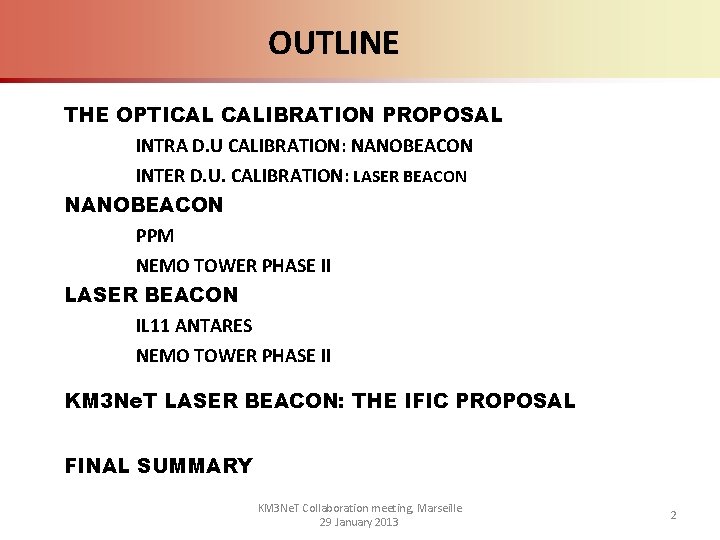 OUTLINE THE OPTICAL CALIBRATION PROPOSAL INTRA D. U CALIBRATION: NANOBEACON INTER D. U. CALIBRATION: