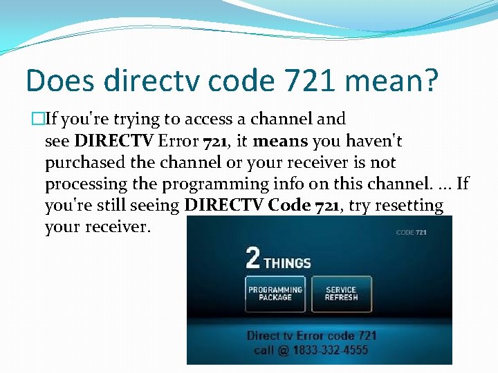 Does directv code 721 mean? �If you're trying to access a channel and see