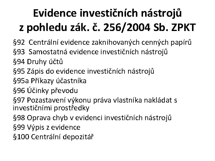 Evidence investičních nástrojů z pohledu zák. č. 256/2004 Sb. ZPKT § 92 Centrální evidence