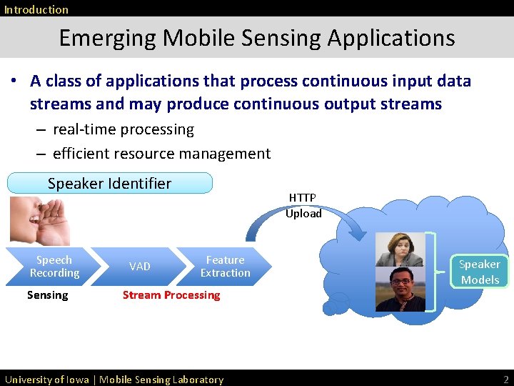 Introduction Emerging Mobile Sensing Applications • A class of applications that process continuous input Introduction Emerging Mobile Sensing Applications • A class of applications that process continuous input