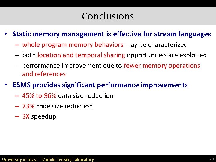 Conclusions • Static memory management is effective for stream languages – whole program memory Conclusions • Static memory management is effective for stream languages – whole program memory