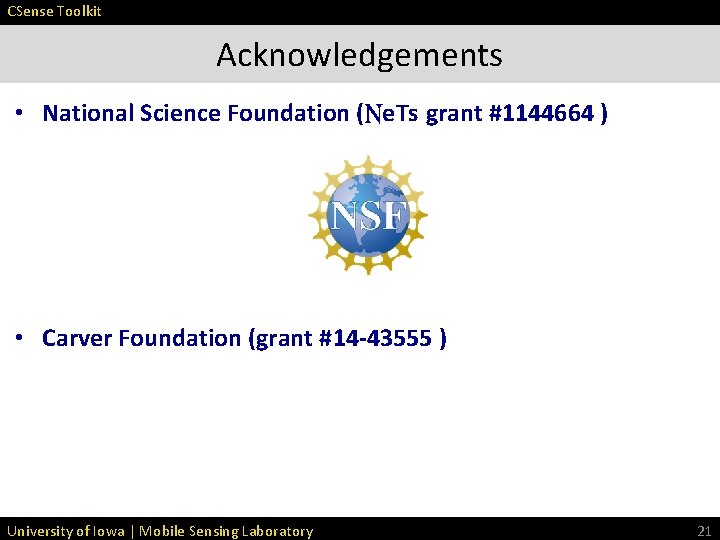 CSense Toolkit Acknowledgements • National Science Foundation (Ne. Ts grant #1144664 ) • Carver CSense Toolkit Acknowledgements • National Science Foundation (Ne. Ts grant #1144664 ) • Carver