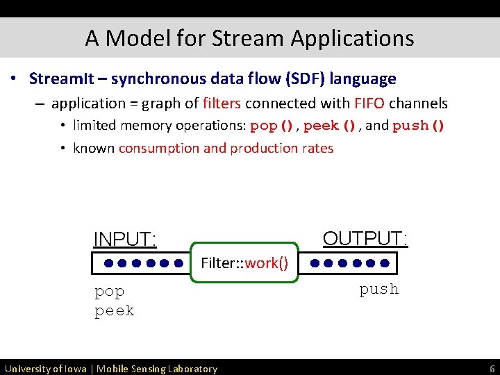 A Model for Stream Applications • Stream. It – synchronous data flow (SDF) language A Model for Stream Applications • Stream. It – synchronous data flow (SDF) language