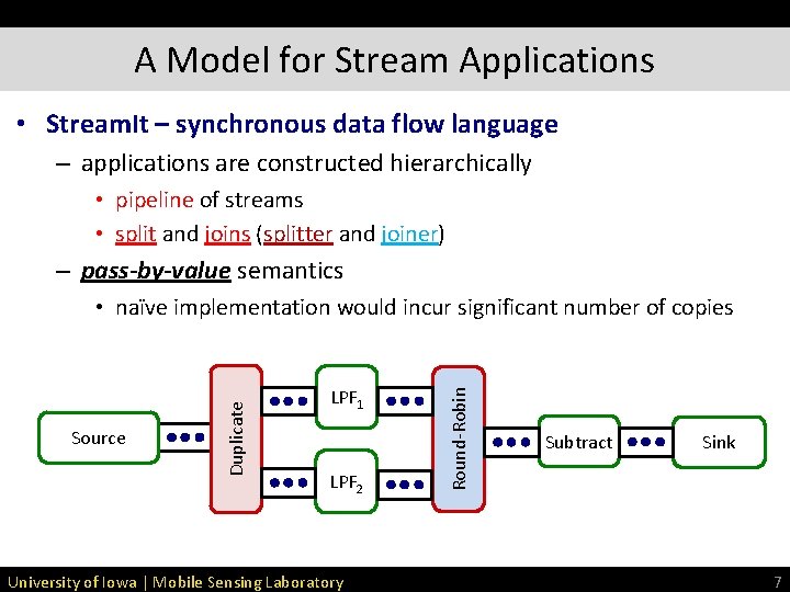 A Model for Stream Applications • Stream. It – synchronous data flow language – A Model for Stream Applications • Stream. It – synchronous data flow language –