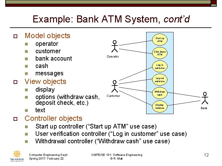 Example: Bank ATM System, cont’d o Model objects n n n o operator customer