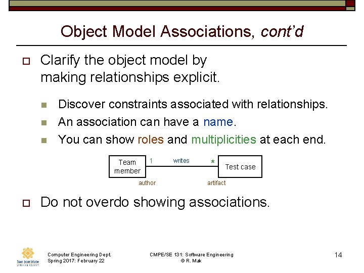 Object Model Associations, cont’d o Clarify the object model by making relationships explicit. n