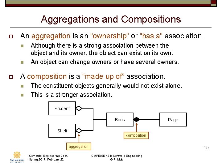 Aggregations and Compositions o An aggregation is an “ownership” or “has a” association. n
