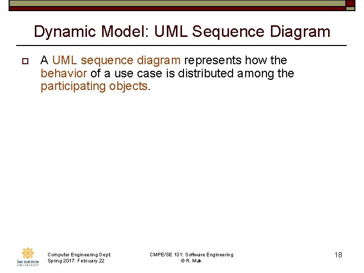 Dynamic Model: UML Sequence Diagram o A UML sequence diagram represents how the behavior