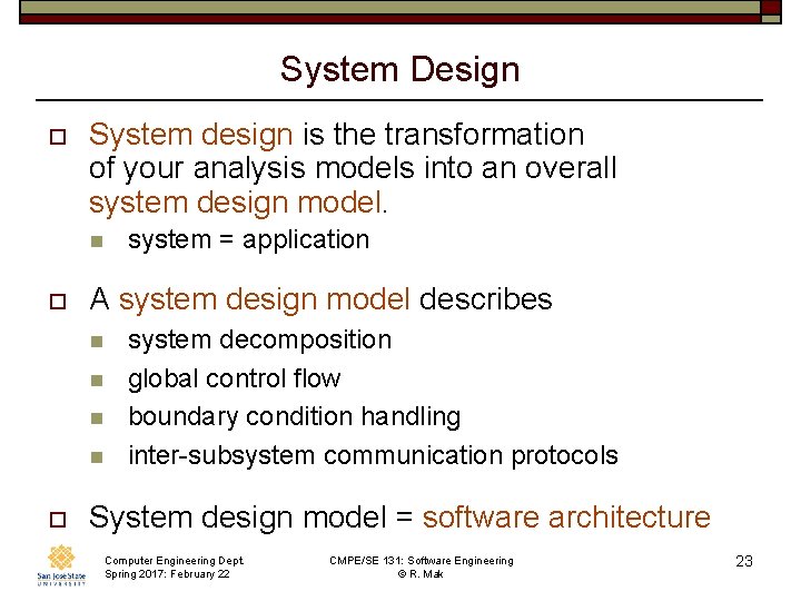 System Design o System design is the transformation of your analysis models into an