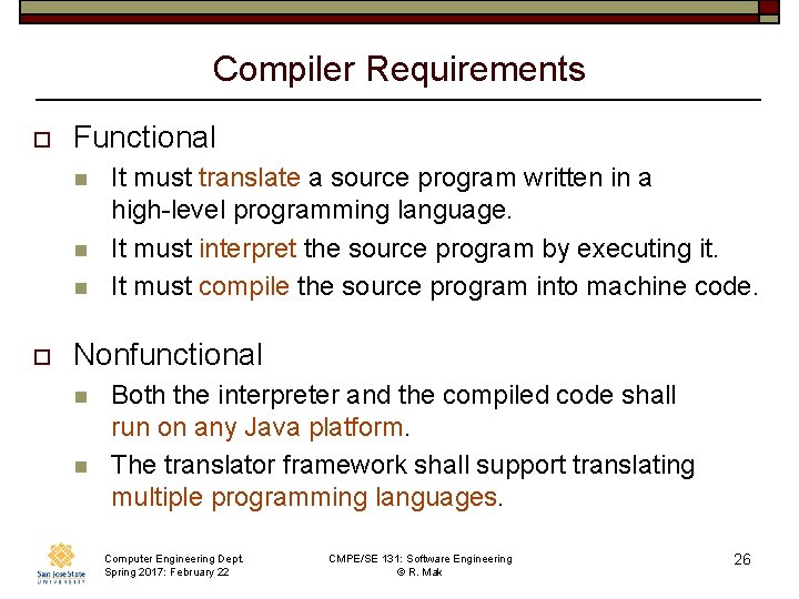 Compiler Requirements o Functional n n n o It must translate a source program