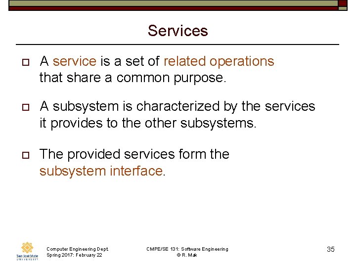 Services o A service is a set of related operations that share a common