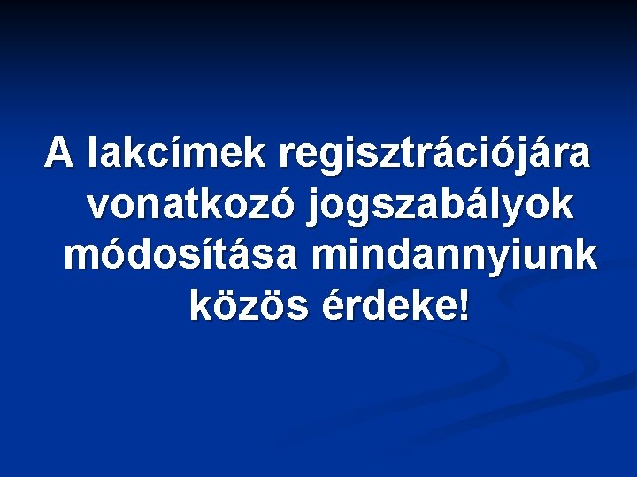 A lakcímek regisztrációjára vonatkozó jogszabályok módosítása mindannyiunk közös érdeke! 