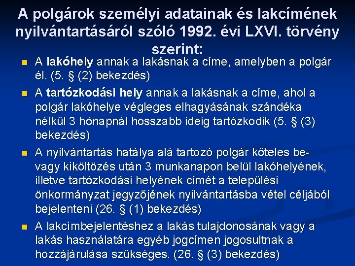 A polgárok személyi adatainak és lakcímének nyilvántartásáról szóló 1992. évi LXVI. törvény szerint: n