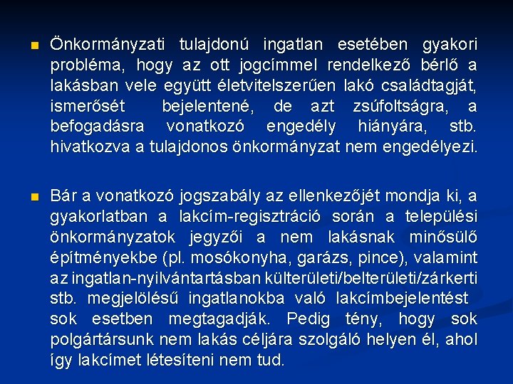 n Önkormányzati tulajdonú ingatlan esetében gyakori probléma, hogy az ott jogcímmel rendelkező bérlő a