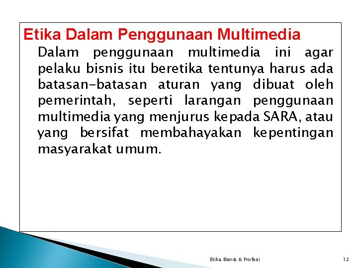 Etika Dalam Penggunaan Multimedia Dalam penggunaan multimedia ini agar pelaku bisnis itu beretika tentunya