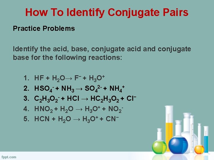How To Identify Conjugate Pairs Practice Problems Identify the acid, base, conjugate acid and