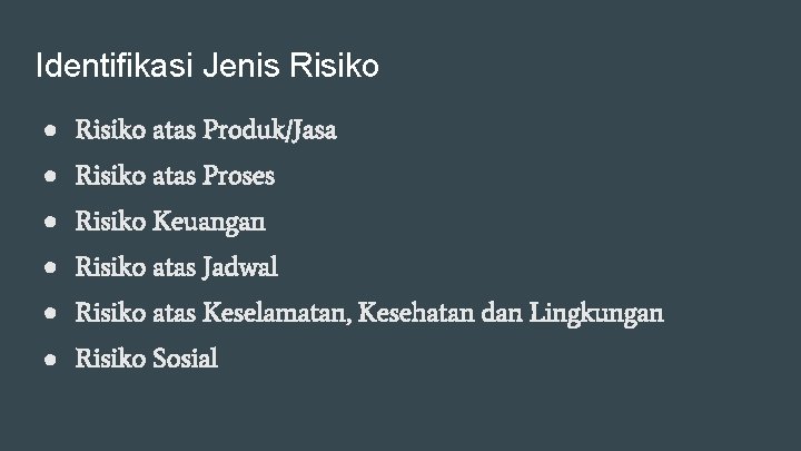 Identifikasi Jenis Risiko ● Risiko atas Produk/Jasa ● Risiko atas Proses ● Risiko Keuangan