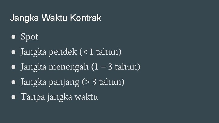 Jangka Waktu Kontrak ● Spot ● Jangka pendek (< 1 tahun) ● Jangka menengah