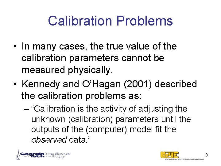 Calibration Problems • In many cases, the true value of the calibration parameters cannot