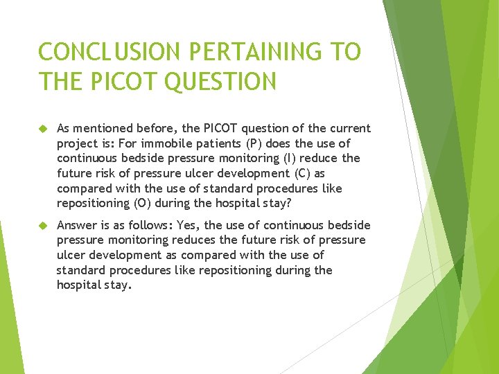 CONCLUSION PERTAINING TO THE PICOT QUESTION As mentioned before, the PICOT question of the