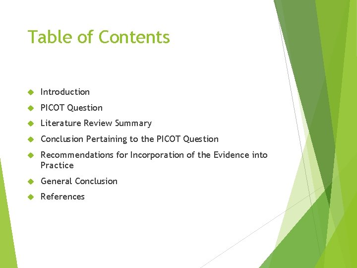 Table of Contents Introduction PICOT Question Literature Review Summary Conclusion Pertaining to the PICOT
