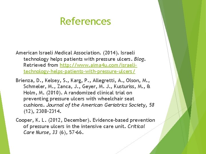 References American Israeli Medical Association. (2014). Israeli technology helps patients with pressure ulcers. Blog.