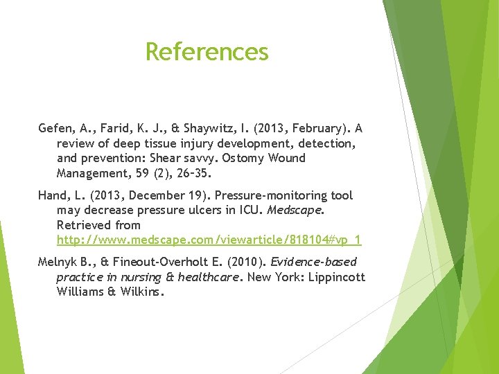 References Gefen, A. , Farid, K. J. , & Shaywitz, I. (2013, February). A