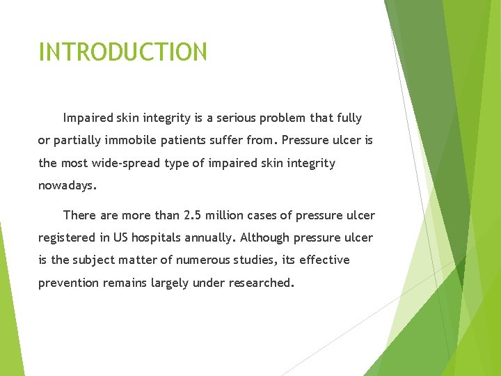 INTRODUCTION Impaired skin integrity is a serious problem that fully or partially immobile patients