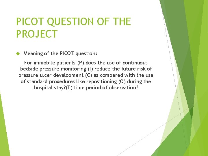 PICOT QUESTION OF THE PROJECT Meaning of the PICOT question: For immobile patients (P)
