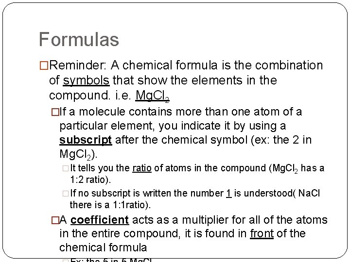 Formulas �Reminder: A chemical formula is the combination of symbols that show the elements