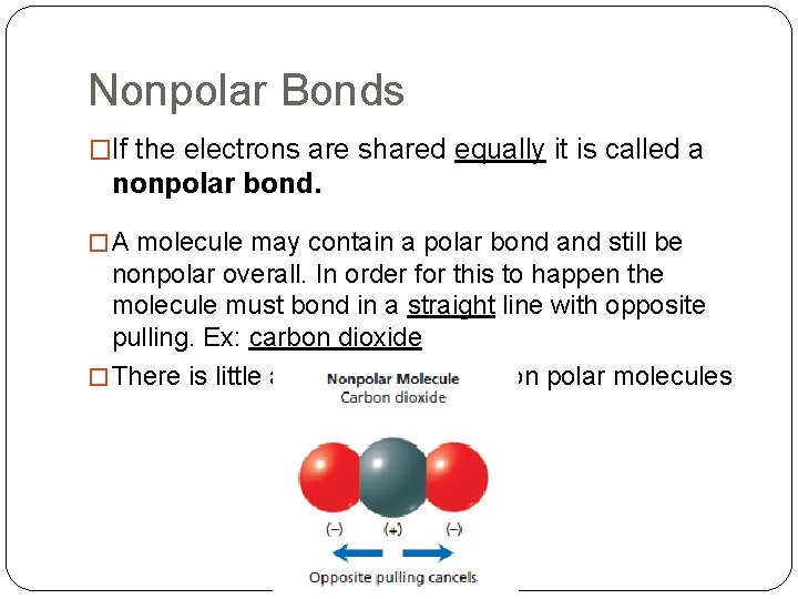 Nonpolar Bonds �If the electrons are shared equally it is called a nonpolar bond.