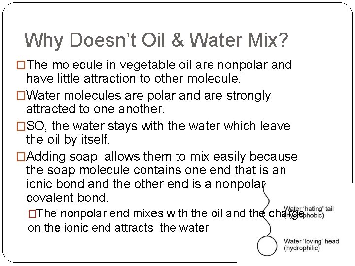 Why Doesn’t Oil & Water Mix? �The molecule in vegetable oil are nonpolar and