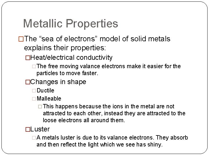 Metallic Properties �The “sea of electrons” model of solid metals explains their properties: �Heat/electrical