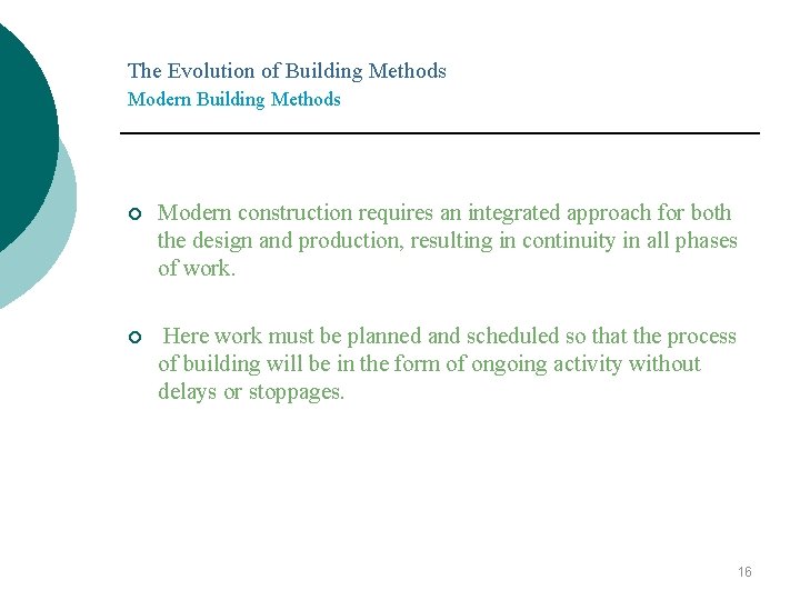 The Evolution of Building Methods Modern Building Methods ¡ Modern construction requires an integrated