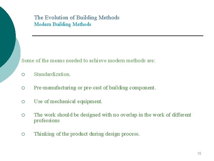 The Evolution of Building Methods Modern Building Methods Some of the means needed to