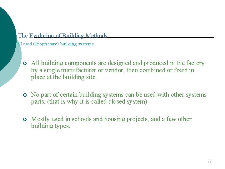 The Evolution of Building Methods Closed (Proprietary) building systems ¡ All building components are