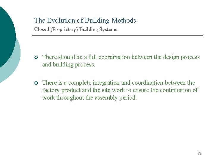 The Evolution of Building Methods Closed (Proprietary) Building Systems ¡ There should be a