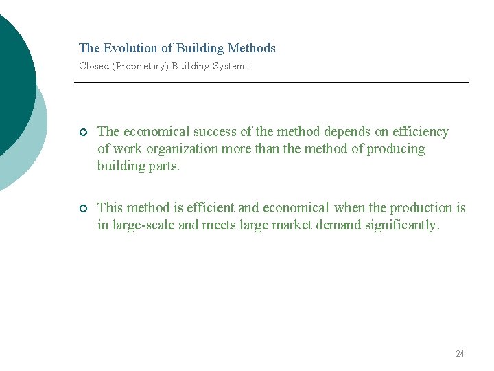The Evolution of Building Methods Closed (Proprietary) Building Systems ¡ The economical success of