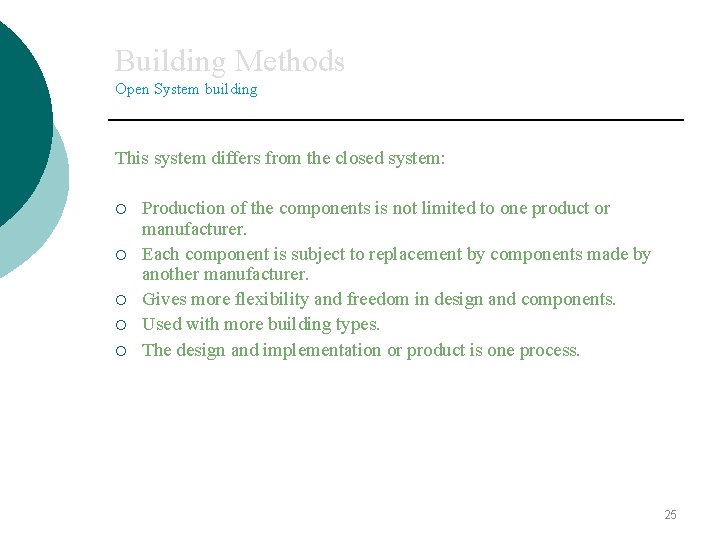 Building Methods Open System building This system differs from the closed system: ¡ ¡