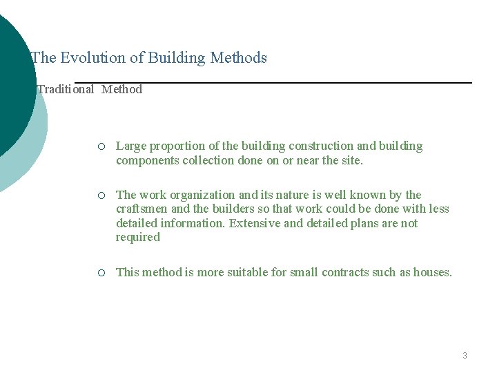 The Evolution of Building Methods Traditional Method ¡ Large proportion of the building construction