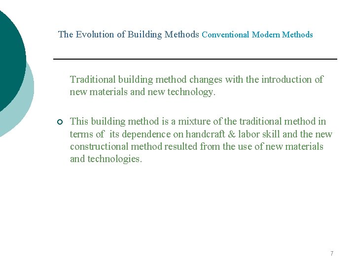The Evolution of Building Methods Conventional Modern Methods Traditional building method changes with the