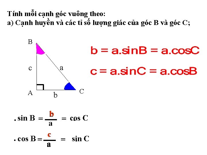 Tính mỗi cạnh góc vuông theo: a) Cạnh huyền và các tỉ số lượng