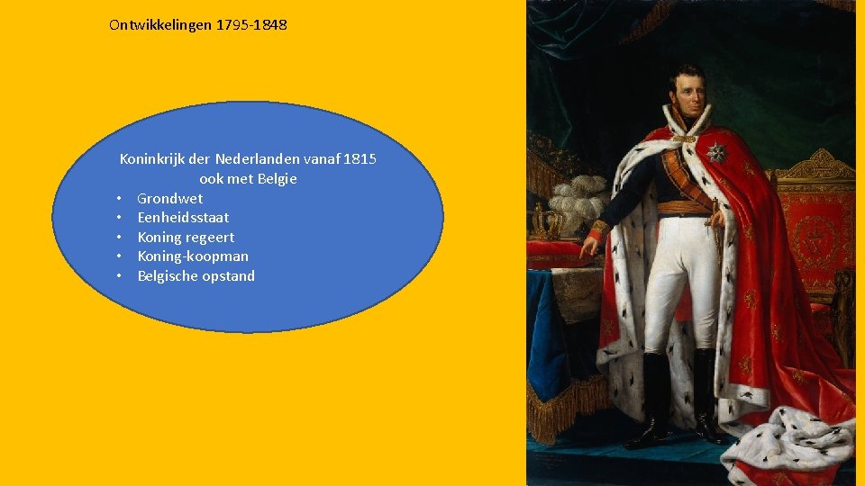 Ontwikkelingen 1795 -1848 Koninkrijk der Nederlanden vanaf 1815 ook met Belgie • Grondwet •